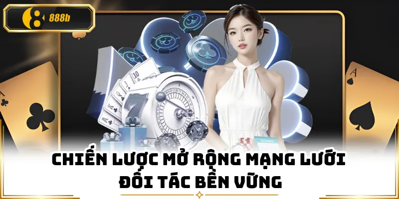 Chiến lược mở rộng mạng lưới đối tác bền vững