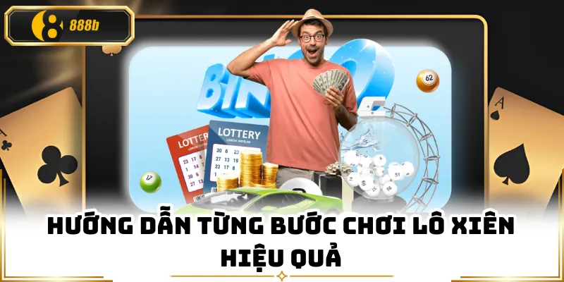 Hướng dẫn từng bước chơi lô xiên hiệu quả