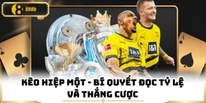 Kèo Hiệp Một - Bí Quyết Đọc Tỷ Lệ Và Thắng Cược