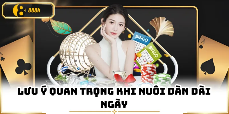 Lưu ý quan trọng khi nuôi dàn dài ngày