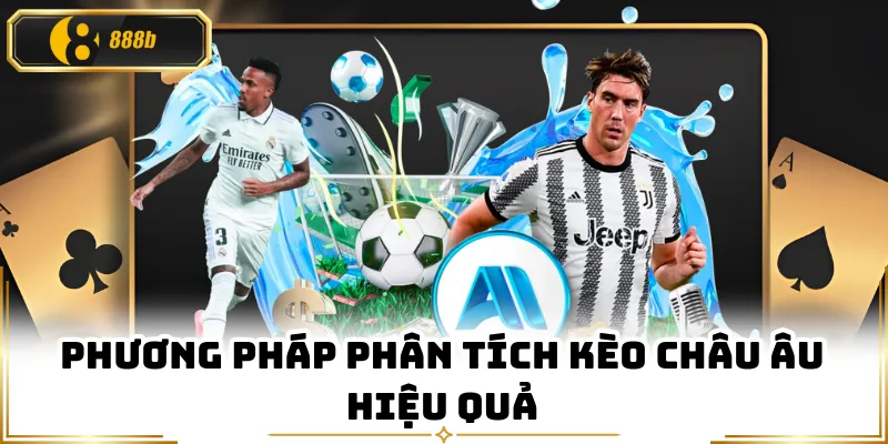 Phương pháp phân tích kèo châu Âu hiệu quả