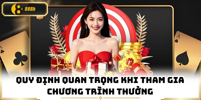 Quy định quan trọng khi tham gia chương trình thưởng