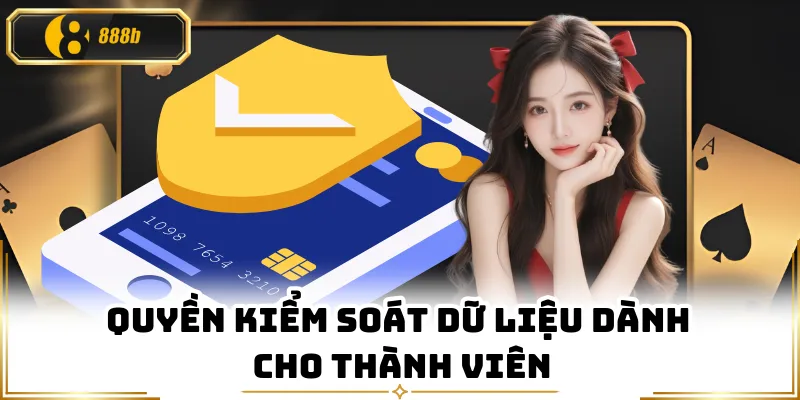 Quyền kiểm soát dữ liệu dành cho thành viên