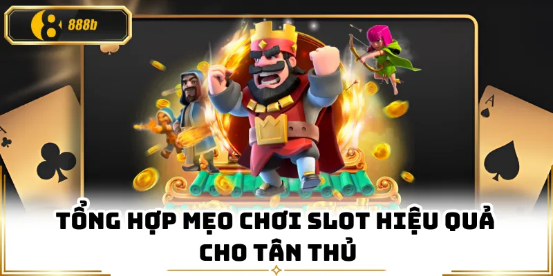 Tổng hợp mẹo chơi slot hiệu quả cho tân thủ